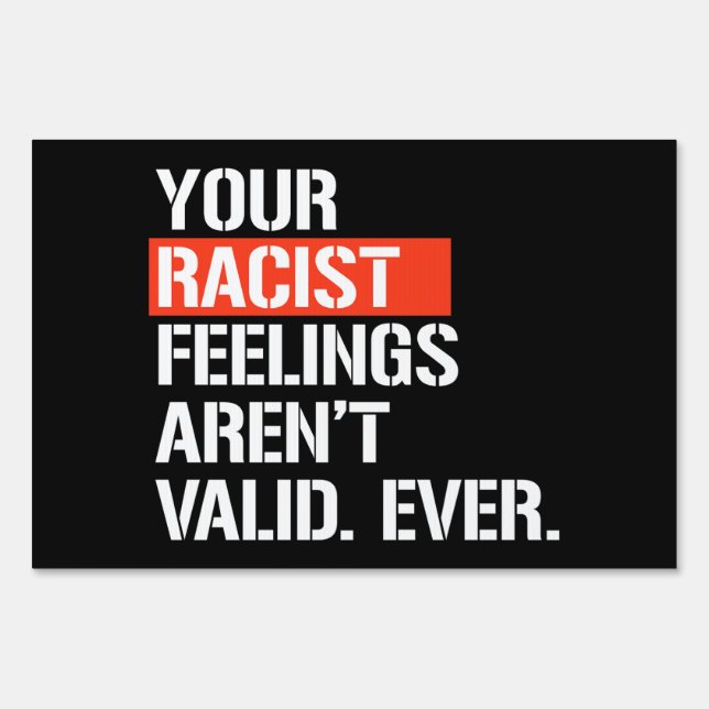 Your racist feelings aren't valid ever square stic sign (Front)