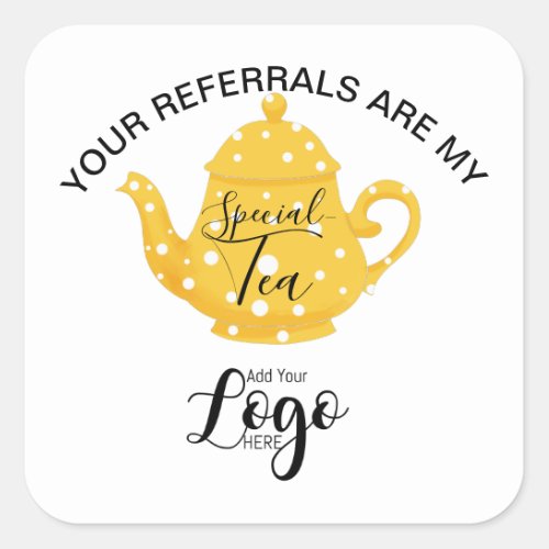 Your Referrals Are My Special _ Small Business Co Square Sticker
