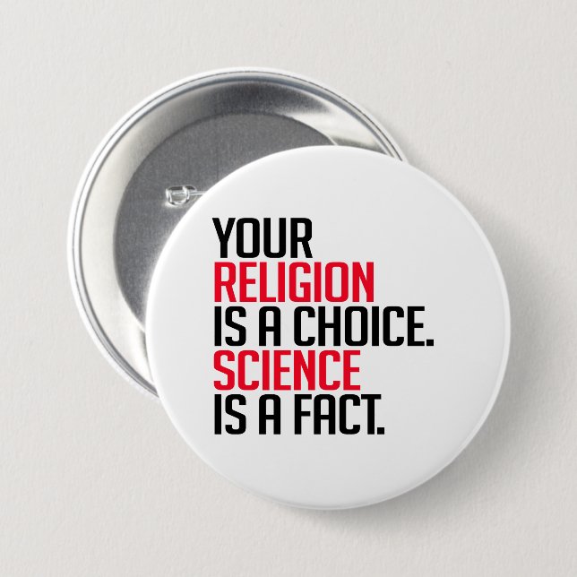 Your Religion is a choice and Science is a fact Button (Front & Back)