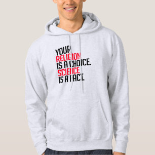 Your Religion is a choice and Science is a fact Hoodie