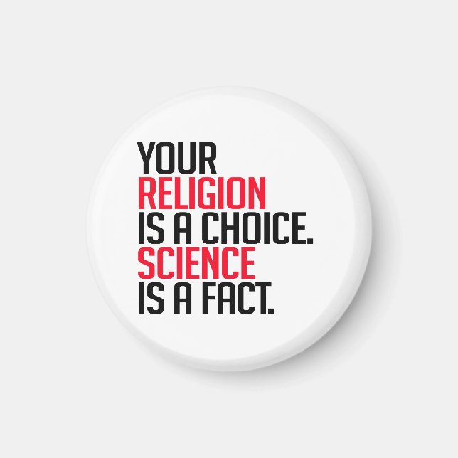 Your Religion is a choice and Science is a fact Magnet (Front)