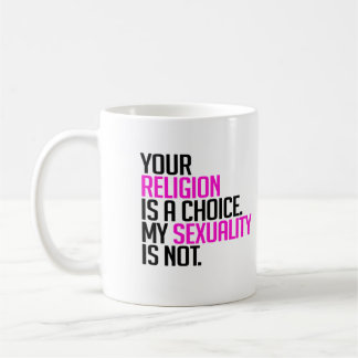 Your Religion is a Choice Coffee Mug