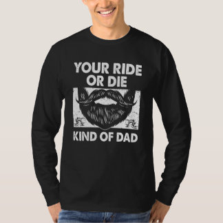 Your Ride Kind of Dad Sayings Old Man Quotes Daddy T-Shirt