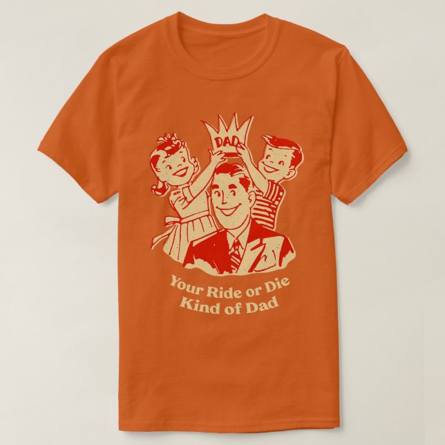 Your Ride Or Die Art Of Dad Sayings Old Man Quotes T-Shirt (Design Front)