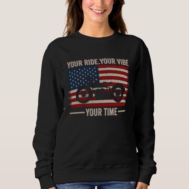 Your Ride Your Vibe Your Time Cruiser American Fla Sweatshirt (Front)