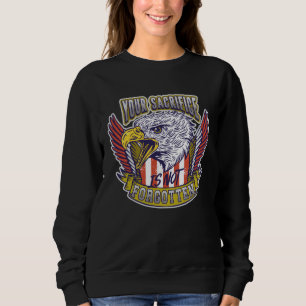 Your Sacrifice is not Forgotten Veteran's Day Sweatshirt