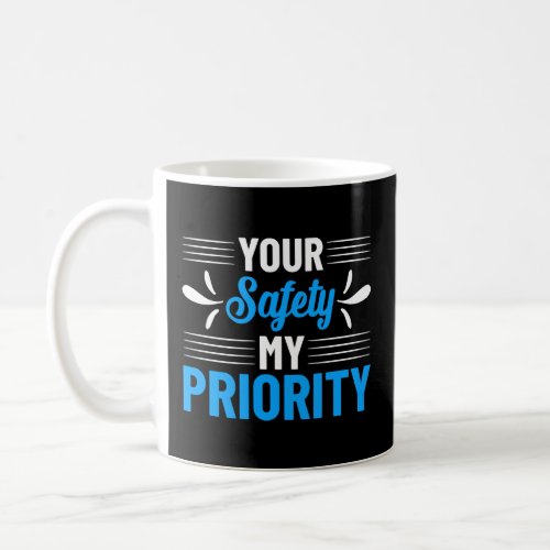 Your Safety My Priority  Coffee Mug