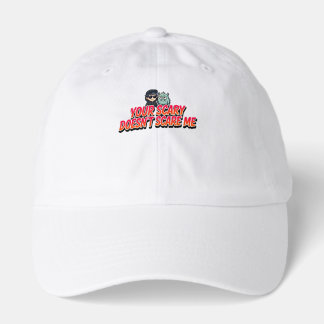 Your Scary Doesn't Scare Me - Bold Halloween Gift Hat