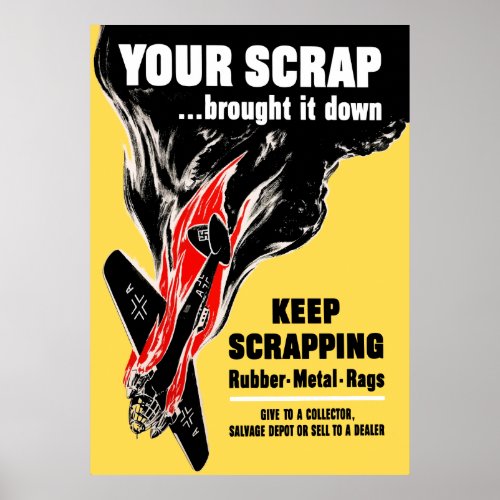 Your Scrap Brought It Down __ WW2 Poster