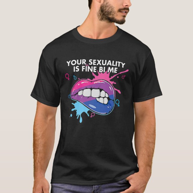 Your Sexuality Is Fine Bi Me Bisexual Bisexuality  T-Shirt (Front)