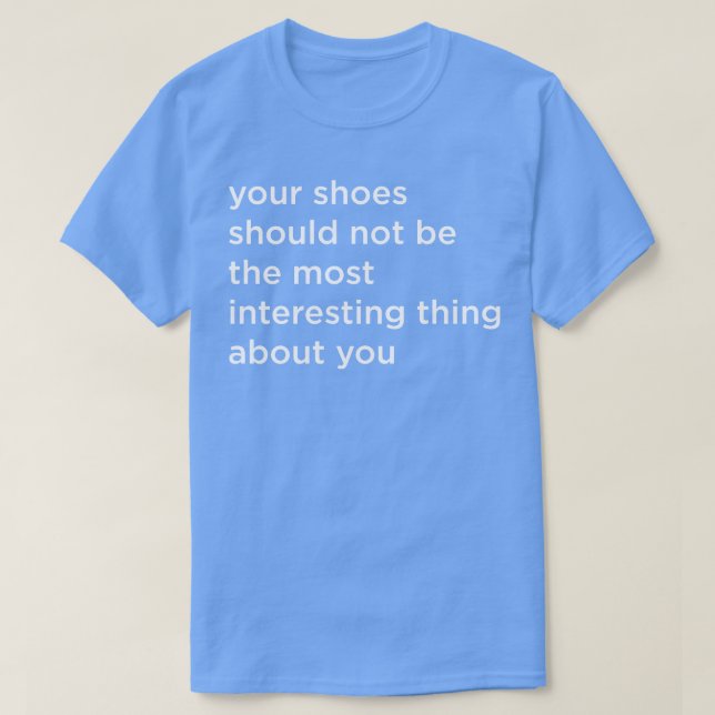 Your Shoes T-Shirt (Design Front)