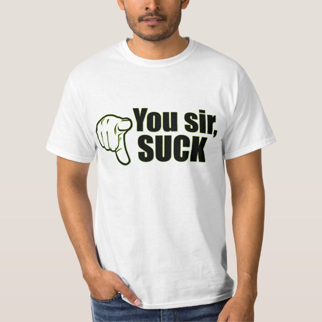 Your sir, suck! T-Shirt (Front)