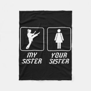 Your Sister My Sister Karate Brother Proud Karate Fleece Blanket