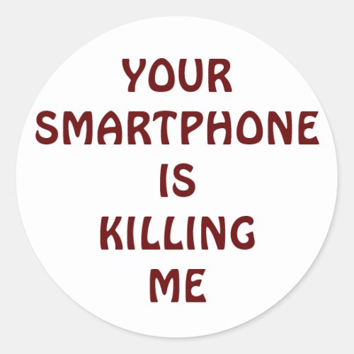 Your smartphone is killing me sticker