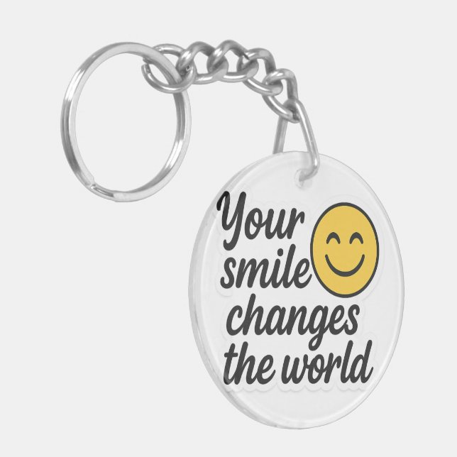 Your Smile Changes the World  Keychain (Front Left)