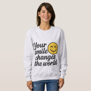Your Smile Changes the World Sweatshirt