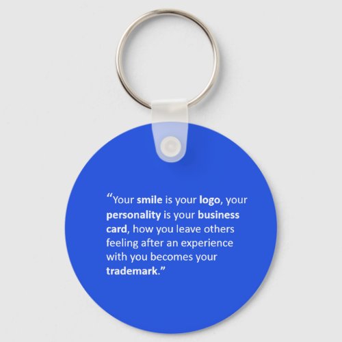YOUR SMILE IS YOUR LOGO MOTTO MOTIVATIONAL QUOTES  KEYCHAIN