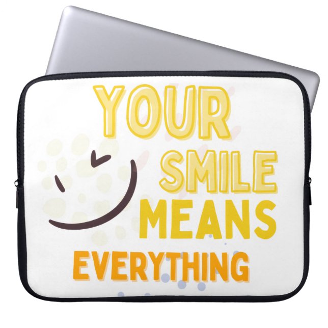 Your Smile Means Everything  Positive Quote Laptop Sleeve (Front)