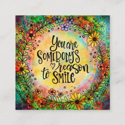 Your Somebodys Reason to Smile Inspirivity Square Business Card