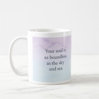 Your Soul is as Boundless as the Sky and Sea Coffee Mug