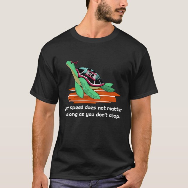 Your Speed Does Not Matter As Long As You Don't St T-Shirt (Front)