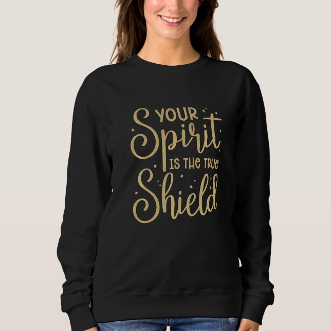 Your Spirit Is The True Shield Sport Samurai Fight Sweatshirt (Front)