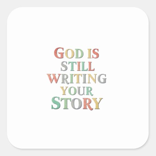 Your Story Is Not Finished Yet Philippians 16 Square Sticker