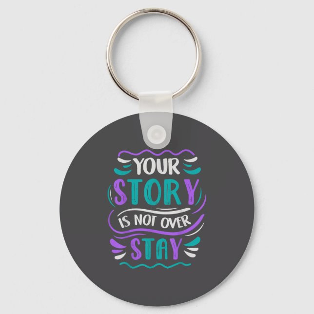 Your Story Is Not Over Stay  Keychain (Front)