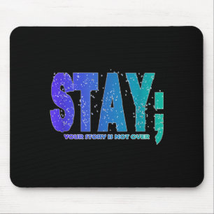 Your Story Is Not Over Stay Prevention Awareness 6 Mouse Pad