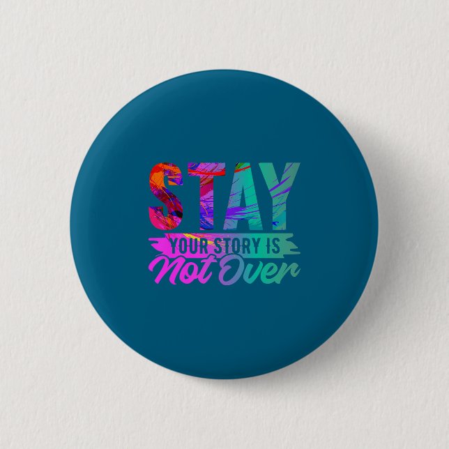 Your Story Is Not Over Stay Shirt Suicide Preventi Button (Front)