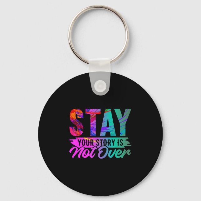 Your Story Is Not Over Stay Shirt Suicide Preventi Keychain (Front)