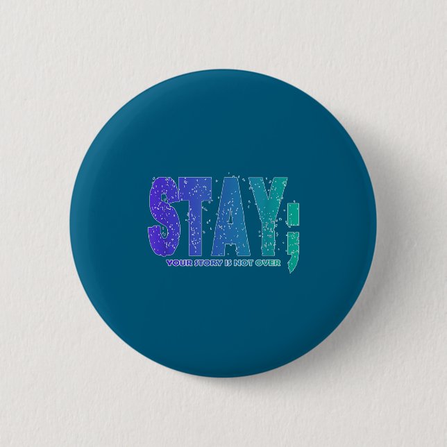 Your Story Is Not Over Stay Suicide Prevention Awa Button (Front)