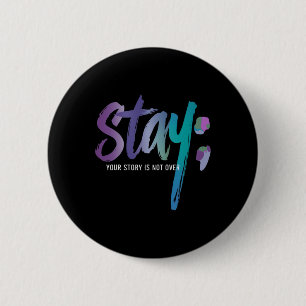 Your Story Is Not Over Stay Suicide Prevention Awa Button