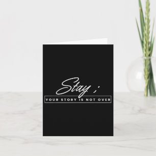Your Story Is Not Over Stay Suicide Prevention Awa Card