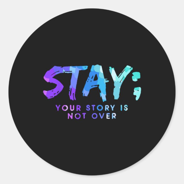 Your Story Is Not Over Stay Suicide Prevention Awa Classic Round Sticker (Front)