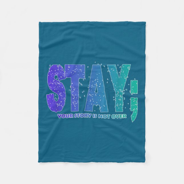 Your Story Is Not Over Stay Suicide Prevention Awa Fleece Blanket (Front)
