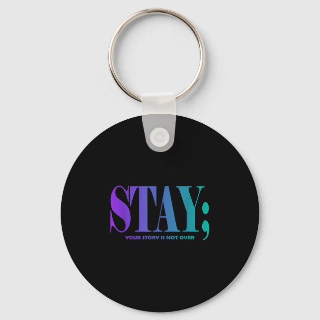 Your Story Is Not Over Stay Suicide Prevention Awa Keychain (Front)