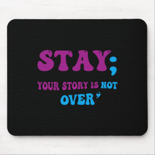 Your Story Is Not Over Stay Suicide Prevention Awa Mouse Pad