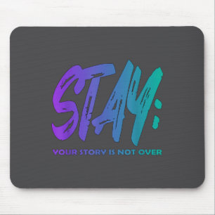 Your Story Is Not Over Stay Suicide Prevention Awa Mouse Pad