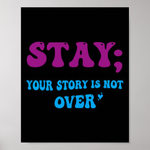 Your Story Is Not Over Stay Suicide Prevention Awa Poster