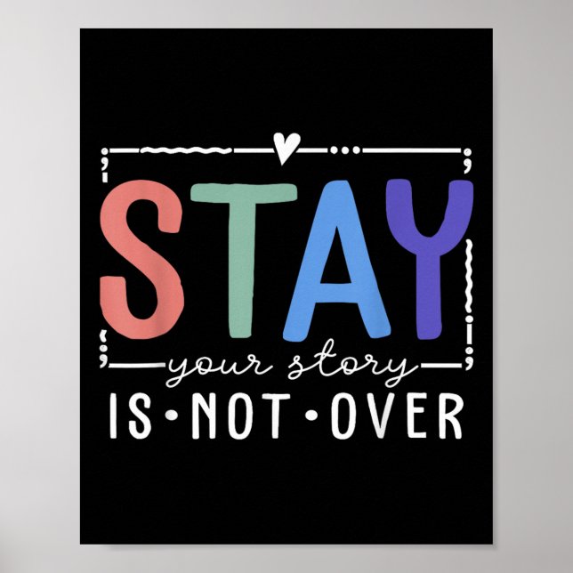 Your Story Is Not Over Stay Suicide Prevention Awa Poster (Front)