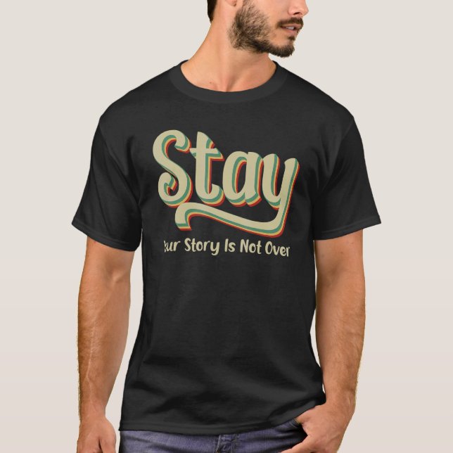 Your Story Is Not Over Stay Suicide Prevention Awa T-Shirt (Front)