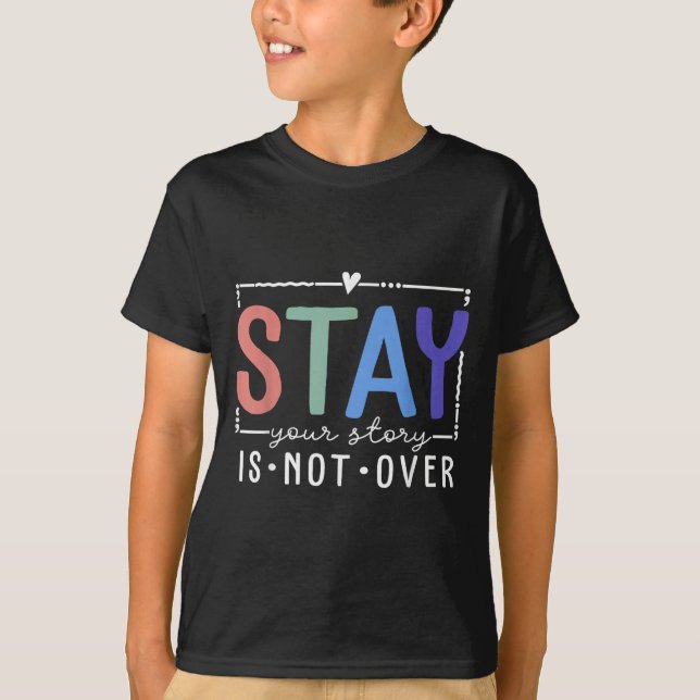 Your Story Is Not Over Stay Suicide Prevention Awa T-Shirt (Front)