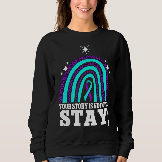 Your Story Is Not Over Stay Suicide Prevention Rai Sweatshirt (Front)