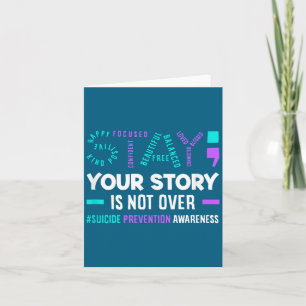 Your Story Is Not Over Suicide Prevention Awarenes Card