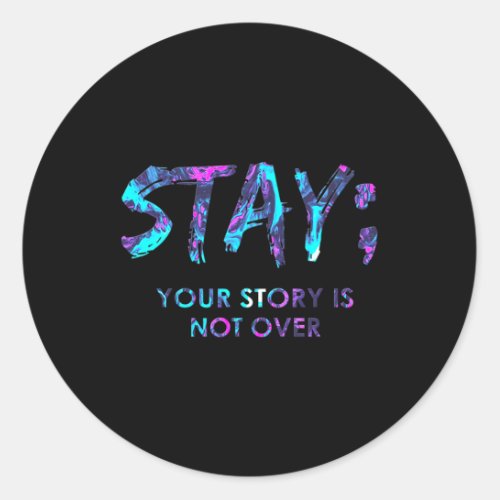 Your Story Is Not Over Suicide Prevention Awarenes Classic Round Sticker