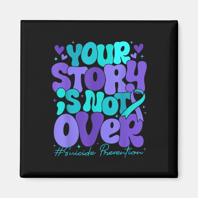 Your Story Is Not Over Suicide Prevention Awarenes Magnet (Front)