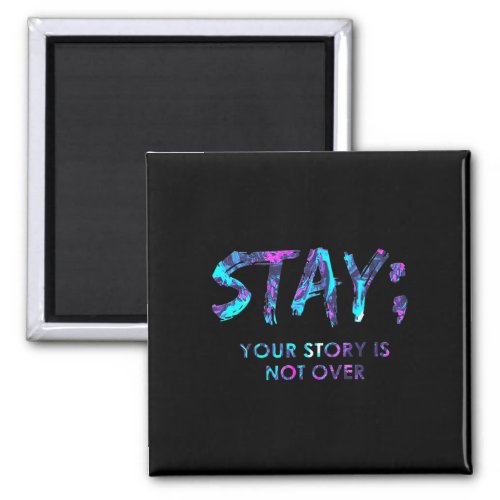 Your Story Is Not Over Suicide Prevention Awarenes Magnet