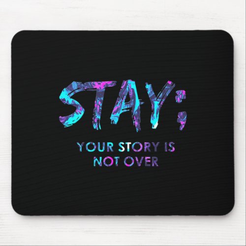 Your Story Is Not Over Suicide Prevention Awarenes Mouse Pad