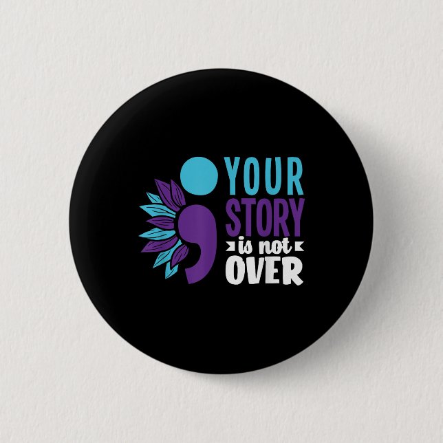 Your Story Is Not Over Support Suicide Prevention  Button (Front)